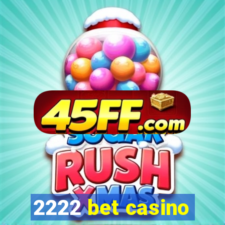 2222 bet casino